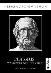 Odysseus. Was Homer nicht erzählte - Historischer Roman