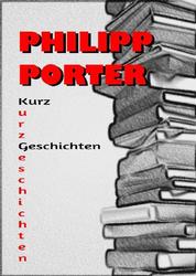 Philipp Porter Kurzgeschichten