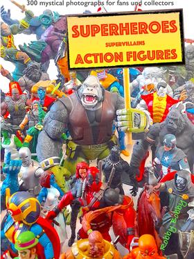 "110 dramatic superheroes and supervillains action figures"
