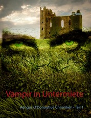 Vampir in Untermiete - Aengus O'Donaghue Chroniken - Teil 1