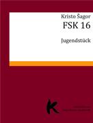 Kristo Šagor: FSK 16 