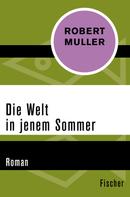 Robert Müller: Die Welt in jenem Sommer ★★★★
