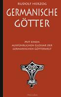 Rudolf Herzog: Germanische Götter - Mit einem ausführlichen Glossar der germanischen Götterwelt 