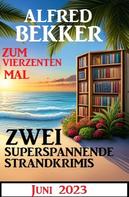 Alfred Bekker: Zum vierzehnten Mal zwei superspannende Strandkrimis Juni 2023 