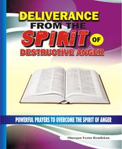 Deliverance From the Spirit of Destructive Anger - Powerful Prayers to Overcome the Spirit of Anger