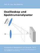 Jörg Böttcher: Oszilloskop und Spektrumanalysator 