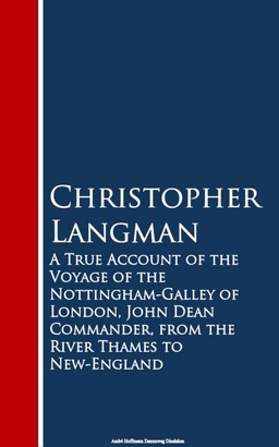A True Account of the Voyage of the Nottinghar Thames to New-England