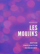 Anton Pavlovitch Tchekhov: Les Moujiks 