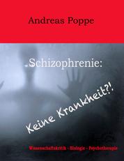 Schizophrenie: Keine Krankheit?! - Wissenschaftskritik - Biologie - Psychotherapie