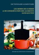 Cédric Menard: Dictionnaire alimentaire des modes de cuisson et de conservation des aliments sans gluten 