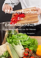 Heino Kahl: Männerkochen 
