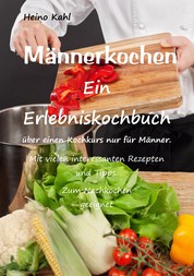 Männerkochen - Ein Erlebniskochbuch