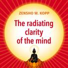 Zensho W. Kopp: The radiating clarity of the mind 
