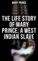 Mary Prince: The Life Story of Mary Prince, a West Indian Slave 