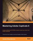 Damien Bruyndonckx: Mastering Adobe Captivate 6 