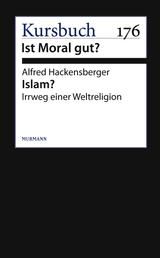 Islam? - Irrweg einer Weltreligion