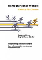 Ingrid Mayer-Dörfler und Susanne Mayer: Demografischer Wandel - Chance für Clevere 