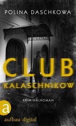 Club Kalaschnikow - Kriminalroman