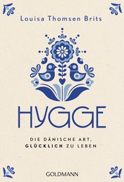 Hygge - Die dänische Art, glücklich zu leben
