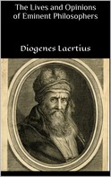 Diogenes Laertius: The Lives and Opinions of Eminent Philosophers 