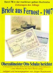 Briefe aus Fernost – 1907 – Oberzahlmeister Otto Schulze berichtet - Band 78 in der maritimen gelben Buchreihe bei Jürgen Ruszkowski