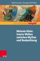 Mathias Kohrs: Melanie Klein: Innere Welten zwischen Mythos und Beobachtung 