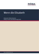 Robert Katscher: Wenn die Elisabeth 