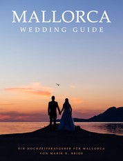 Mallorca Wedding Guide - Ein Hochzeitsratgeber für Mallorca