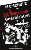 M C Schulz: 24 Toedliche Geschichten 