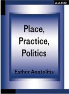 Esther Anatolitis: Place, Practice, Politics 