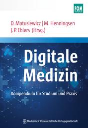 Digitale Medizin - Kompendium für Studium und Praxis. Mit einem Geleitwort von Jörg Debatin und Klaus Dieter Braun