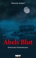Dietrich Alsdorf: Abels Blut: Historischer Kriminalroman ★★★★