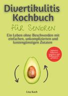 Lina Koch: Divertikulitis Kochbuch für Senioren ★★★★★
