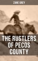 Zane Grey: THE RUSTLERS OF PECOS COUNTY 
