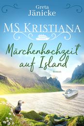 MS Kristiana - Märchenhochzeit auf Island - Roman