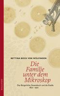 Bettina Bock von Wülfingen: Die Familie unter dem Mikroskop 