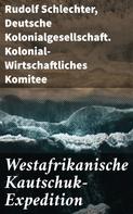 Rudolf Schlechter: Westafrikanische Kautschuk-Expedition 