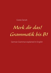Merk dir das! Grammatik bis B1 - German Grammar explained in English