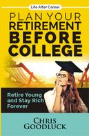 Chris Goodluck: Plan Your Retirement Before College 
