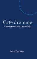 Anine Thomsen: Cafe drømme 