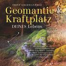 Fritz Gschwantner: Geomantie und Kraftplatz DEINES Lebens ★★★★★
