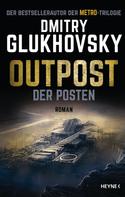 Dmitry Glukhovsky: Outpost - Der Posten ★★★★