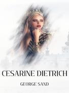 George Sand: Cesarine Dietrich 