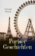 George Moore: Pariser Geschichten ★★