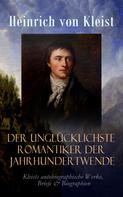 Heinrich von Kleist: Der unglücklichste Romantiker der Jahrhundertwende ★★★★★