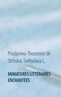 Svétoslava L. Prodanova-Thouvenin de Strinava: Miniatures littéraires enchantées 
