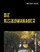 Matthias Kaiser: Die Risikomanager 