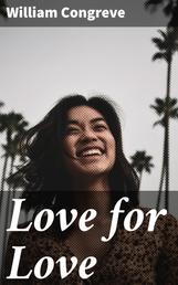 Love for Love - A Comedy