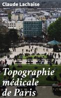 Claude Lachaise: Topographie médicale de Paris 