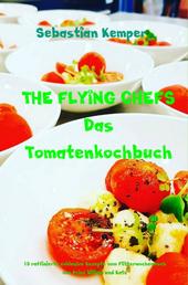 THE FLYING CHEFS Das Tomatenkochbuch - 10 raffinierte exklusive Rezepte vom Flitterwochenkoch von Prinz William und Kate